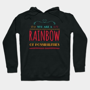 You Are A Rainbow Of Possibilities positive motivational funny typography Hoodie